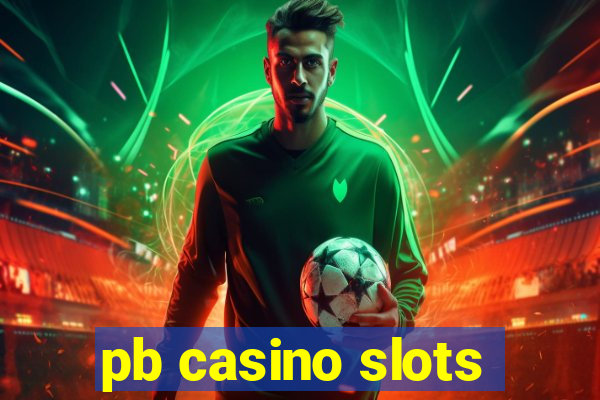 pb casino slots